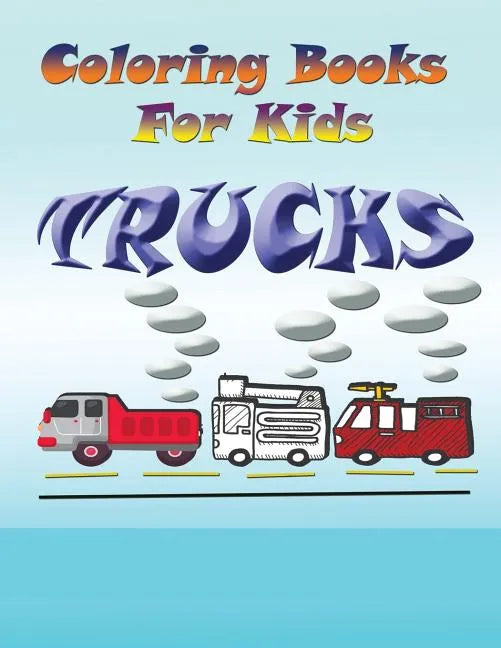 Coloring Books for Kids: Trucks - Paperback