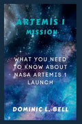Artemis I Mission: What you need to know about NASA Artemis I launch - Paperback