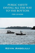 Public Safety Diving All the Way to the Bottom: For Divers - Paperback