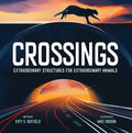 Crossings: Extraordinary Structures for Extraordinary Animals - Hardcover