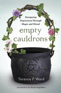 Empty Cauldrons: Navigating Depression Through Magic and Ritual - Paperback
