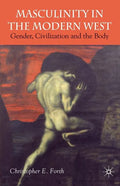 Masculinity in the Modern West: Gender, Civilization and the Body - Paperback