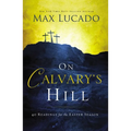 On Calvary's Hill: 40 Readings for the Easter Season (a 40-Day Lent Devotional) - Hardcover