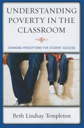 Understanding Poverty in the Classroom: Changing Perceptions for Student Success - Paperback