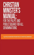 Christian Minister's Manual: for the Pulpit and Public Square for all Denominations - Paperback