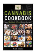 Cannabis Cookbook: Tasty Marijuana Infused Dessert Recipes - Paperback