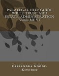 Paralegal Help Guide Wills, Trust, And Estate Administration Volume VI - Paperback