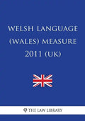 Welsh Language (Wales) Measure 2011 (UK) - Paperback