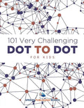 101 Very Challenging Dot to Dot for Kids - Paperback