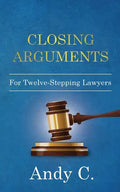 Closing Arguments: For Twelve-Stepping Lawyers - Paperback