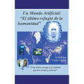 Un mundo artificial: "El 伃timo refugio de la humanidad" - Paperback