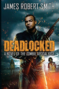 Deadlocked: A Novel of the Zombie Apocalypse - Paperback