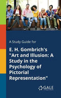 A Study Guide for E. H. Gombrich's "Art and Illusion: A Study in the Psychology of Pictorial Representation" - Paperback