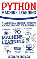 Python Machine Learning: A Technical Approach To Python Machine Learning For Beginners - Paperback