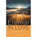 Eternal in Love: A Little Book about a Big God - Paperback
