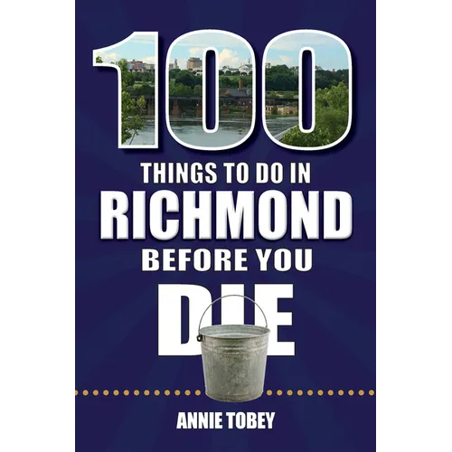 100 Things to Do in Richmond Before You Die - Paperback