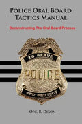 Police Oral Board Tactics Manual: Deconstructing the Oral Board Process - Paperback