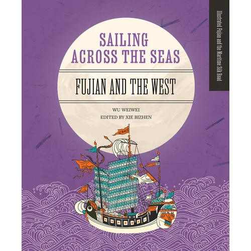 Sailing Across the Seas: Fujian and the West - Hardcover
