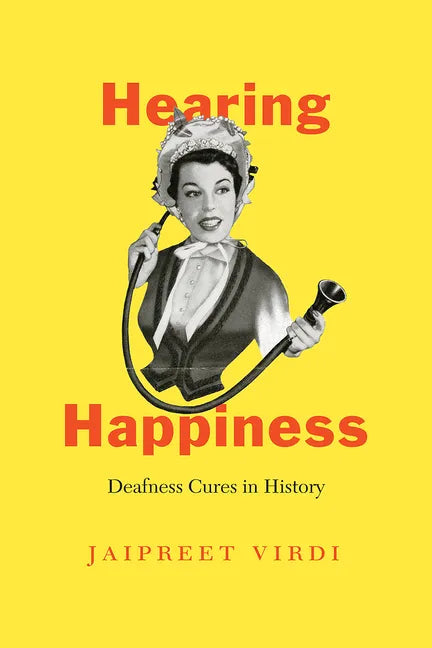 Hearing Happiness: Deafness Cures in History - Paperback