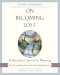 On Becoming Lost: A Naturalist's Search for Meaning - Paperback