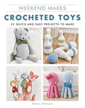Weekend Makes: Crocheted Toys: 25 Quick and Easy Projects to Make - Paperback
