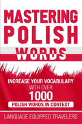 Mastering Polish Words: Increase Your Vocabulary with Over 1,000 Polish Words in Context - Paperback