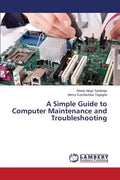 A Simple Guide to Computer Maintenance and Troubleshooting - Paperback