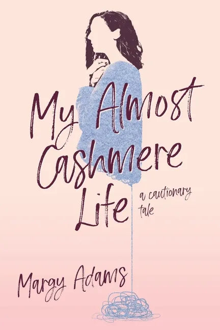 My Almost Cashmere Life: A Cautionary Tale - Paperback
