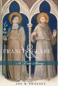 Francis and Clare: A True Story - Paperback
