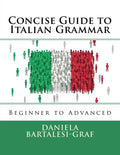 Concise Guide to Italian Grammar: Beginner to Advanced - Paperback
