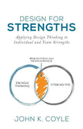 Design For Strengths: Applying Design Thinking to Individual and Team Strengths - Paperback