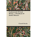 Fundamentals Of Good Writing - A Handbook Of Modern Rhetoric - Paperback
