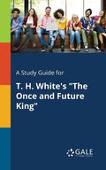 A Study Guide for T. H. White's "The Once and Future King" - Paperback
