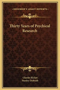 Thirty Years of Psychical Research - Hardcover