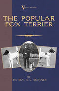 The Popular Fox Terrier (Vintage Dog Books Breed Classic - Smooth Haired + Wire Fox Terrier) - Hardcover