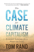 The Case for Climate Capitalism: Economic Solutions for a Planet in Crisis - Hardcover