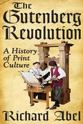 The Gutenberg Revolution: A History of Print Culture - Paperback