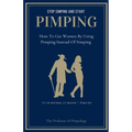 Stop Simping And Start Pimping: How To Get Women By Using Pimping Instead Of Simping - Paperback