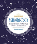 Astrology: An Enlightening Primer for Starry-Eyed Beginners - Paperback