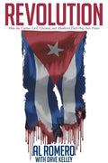 Revolution: How the Castros Lied, Cheated, and Murdered Their Way Into Power - Paperback