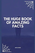 The Huge Book of Amazing Facts - Paperback
