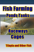 Fish Farming Ponds Tanks Raceways & Cages: For Tilapia and Other Fish - Paperback