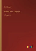 Worldly Ways & Byways: in large print - Paperback