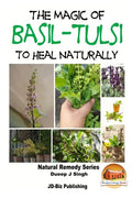 The Magic of Basil - Tulsi To Heal Naturally - Paperback