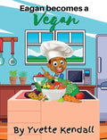 Eagan becomes a Vegan - Hardcover