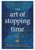 The Art of Stopping Time: Practical Mindfulness for Busy People - Hardcover