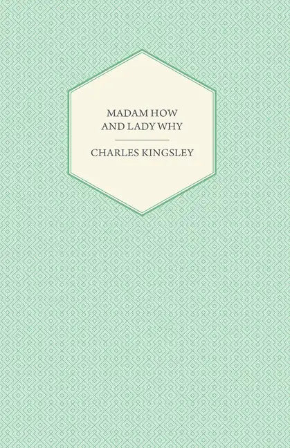 Madam How and Lady Why - Or, First Lessons in Earth Lore for Children - Paperback