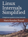 Linux Internals Simplified: A beginners guide to Linux Internals - Paperback