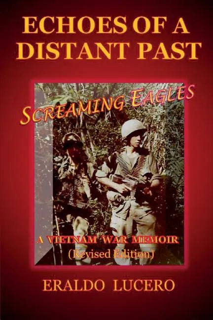 Echoes of a Distant Past: Screaming Eagles: A Vietnam War Memoir - Paperback
