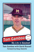 Tom Gamboa: My Life in Baseball - Paperback